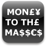 Money to the Masses